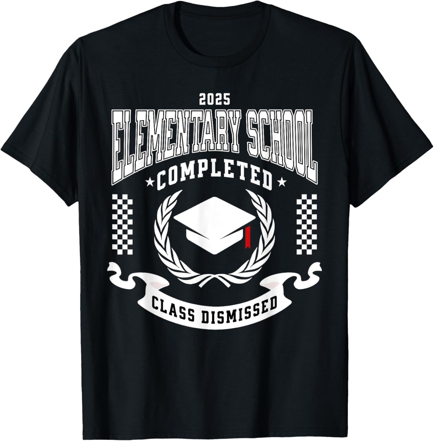Elementary School Completed Graduation 2025 Class Dismissed T-Shirt