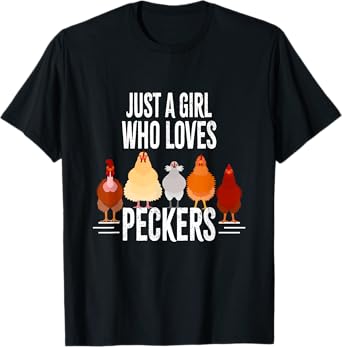 Just A Girl Who Loves Peckers - Famers T-Shirt