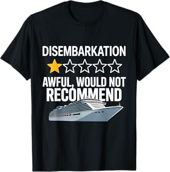Disembarkation Awful Would Not Recommend Funny Cruise T-Shirt
