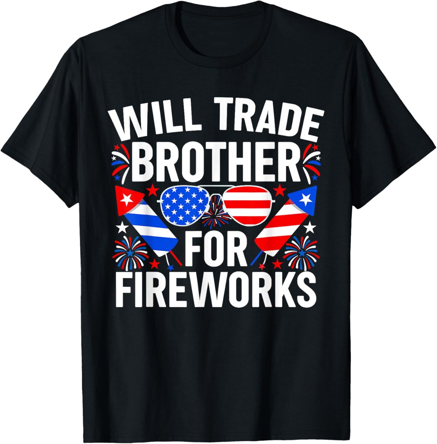 Will Trade Brother For Fireworks 4th Of July Sunglasses T-shirt