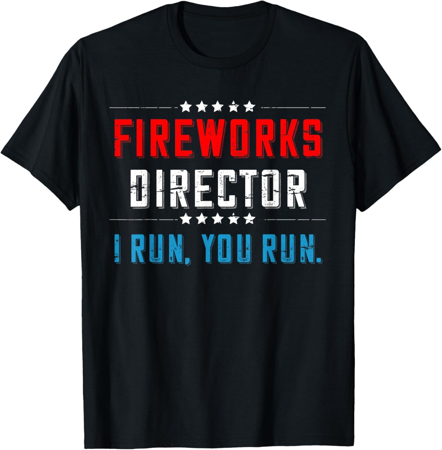Fireworks Director If I run you run Shirt T-Shirt