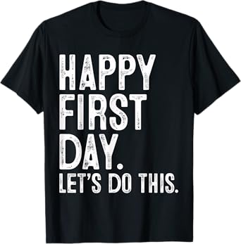 Happy First Day Let's Do This Teacher Student Back To School T-Shirt
