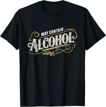 May Contain Alcohol Classic Party Humor T-Shirt