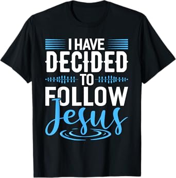 I Have Decided To Follow Jesus Shirt Christian Shirts God T-Shirt