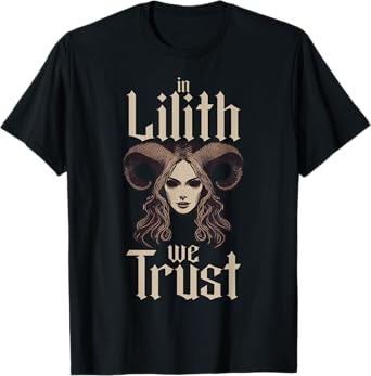 In Lilith We Trust Gothic Mythology Folklore Demon Occult T-Shirt