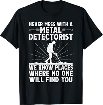 Funny Metal Detecting Art For Men Women Adult Metal Detector T-Shirt