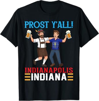 Indiana Bavaria Prost Y'all Indianapolis Oktoberfest Drinker T-Shirt