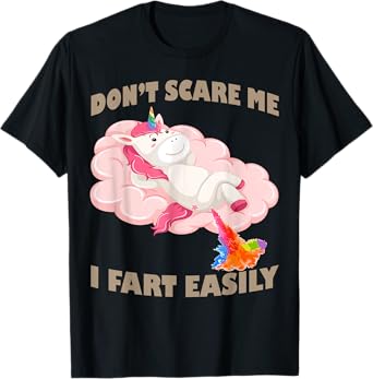 Funny Don’t Scare Me I Fart Easily Funny Unicorn Humor Fart T-Shirt