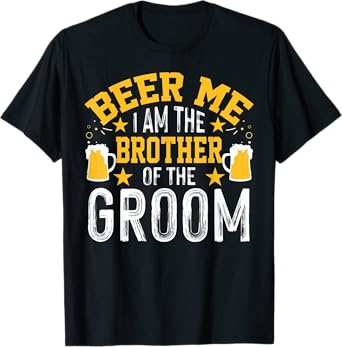 Beer Me I'm The Brother Of The Groom Bachelor Party T-Shirt