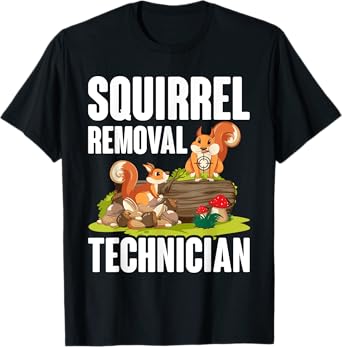 Squirrel Removal Technician Funny Squirrel Hunting T-Shirt
