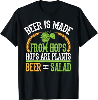 Beer Is Made From Hops Plants Beer Salad Brewer Gift T-Shirt