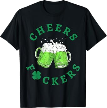 Cheers Fuckers St Patricks Day Men Women Beer Drinking Mugs T-Shirt
