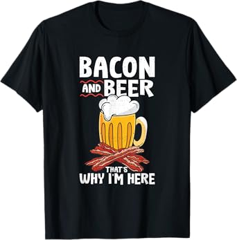 Pork Bacon Strips Bacon Lover Designs Bacon & Beer That's Why I'm Here T-Shirt