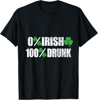 St Patricks Day 0% Irish 100% Drunk Drinking Apparel Beer T-Shirt