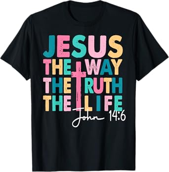 Jesus The Way Truth Life Women Men Kids Christian Worship T-Shirt