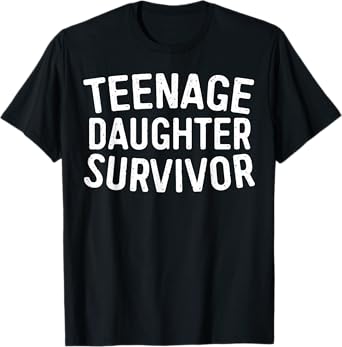 Teenage Daughter Survivor Shirt Funny Men Women Parents T-Shirt