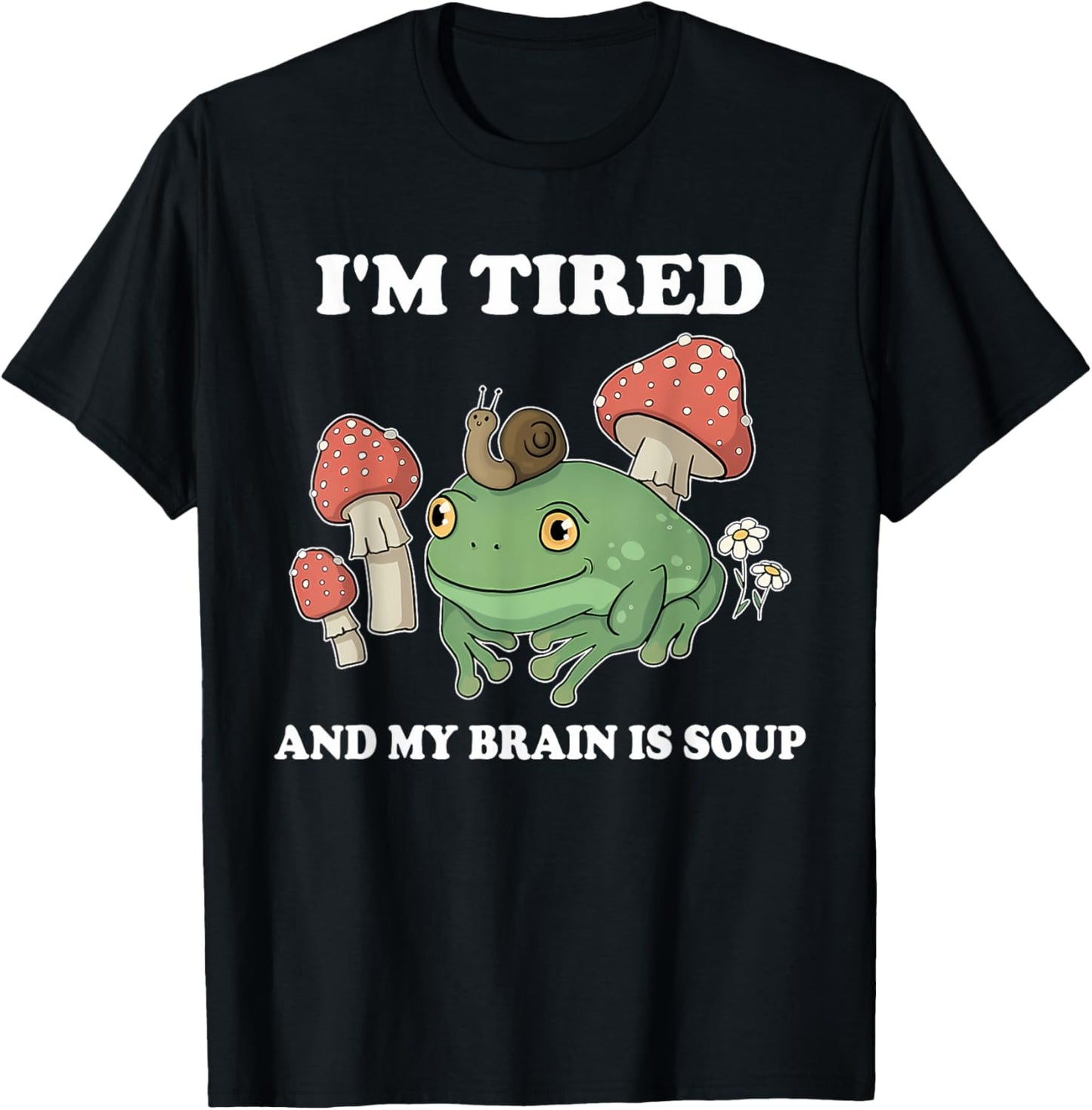 I'm Tired And My Brain Is Soup Design T-Shirt