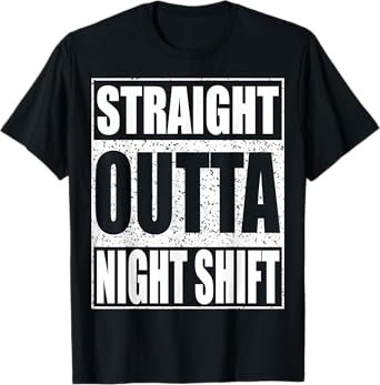 Straight Outta Night Shift Shirt Men Women Night Job T-Shirt