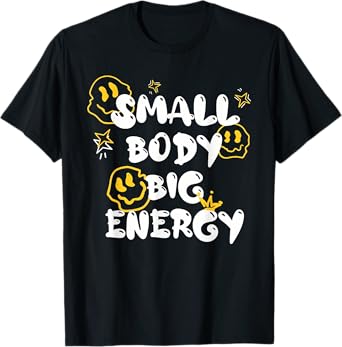 Small Body Big Energy Design T-Shirt