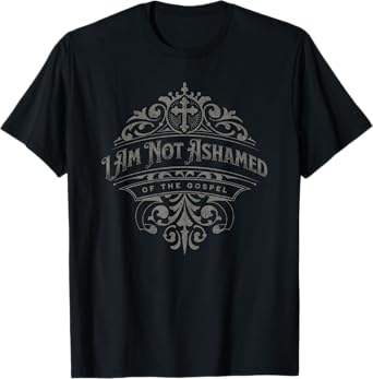 I Am Not Ashamed of the Gospel Romans Bible Verse Christian T-Shirt