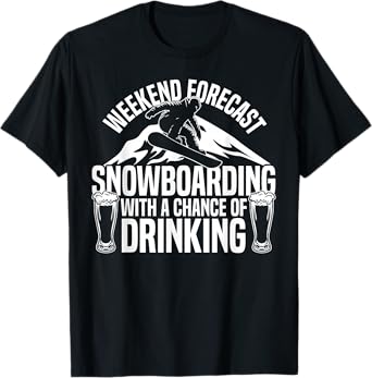 Snowboarding Snowboard Beer Weekend Forecast Snowboarding T-Shirt