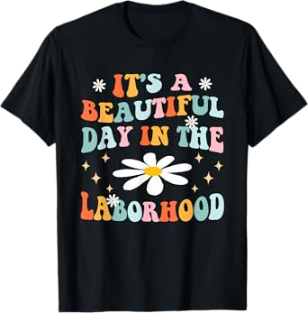 It's A Beautiful Day in The Laborhood Retro Labor Delivery T-Shirt