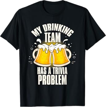 My Drinking Team Has a Trivia Problem Funny Bar Trivia T-Shirt