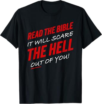 Read The Bible โ It Will Scare The Hell Out of You Gospel T-Shirt