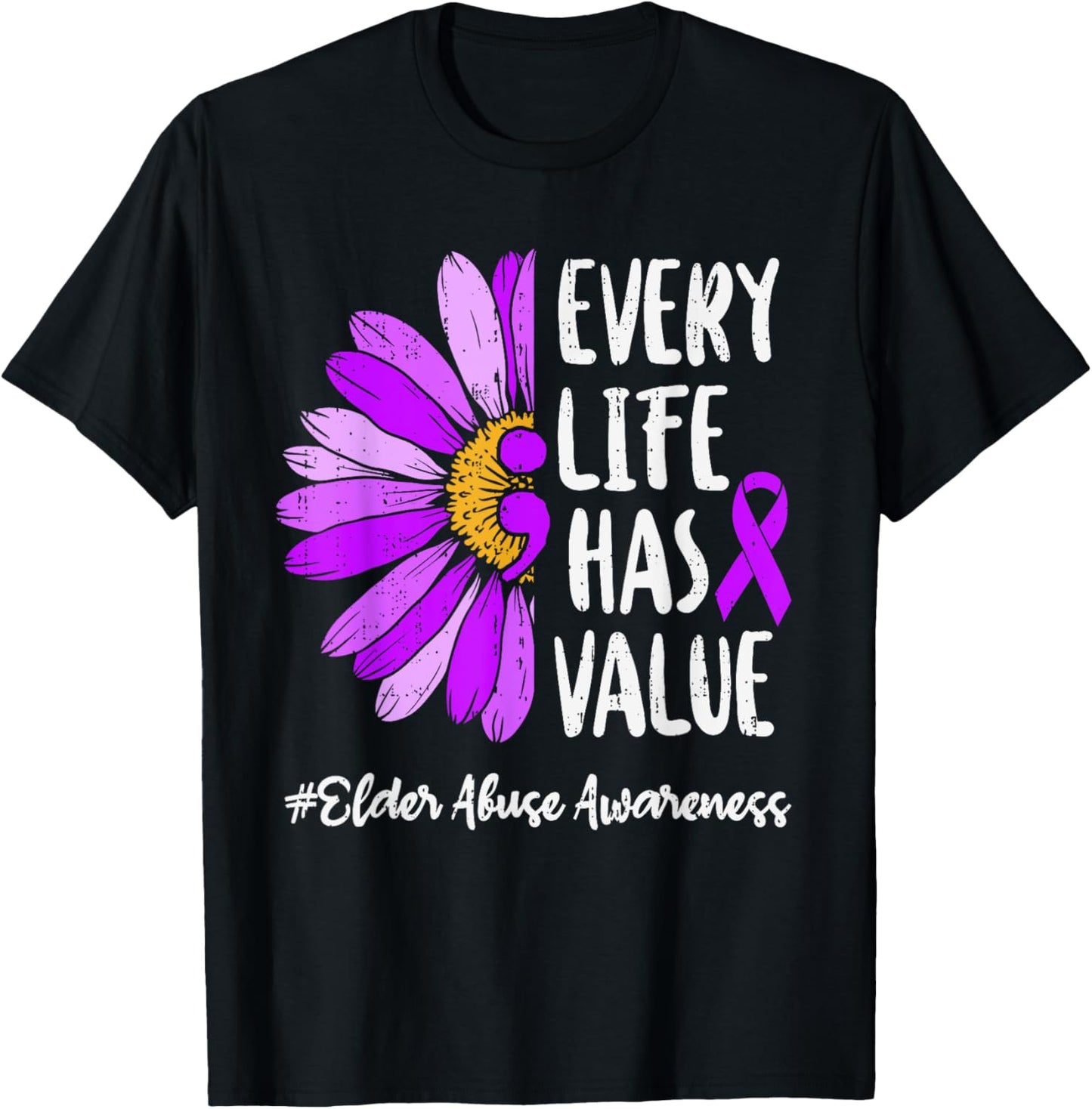 Every Life Has Value Semicolon Elder Abuse Awareness Support T-Shirt