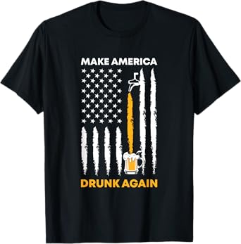 Makes America Drunk Again 4th of July American Flag Women Men T-Shirt