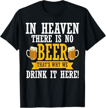 In Heaven There Is No Beer Funny Drinking Lover Beer Crew T-Shirt