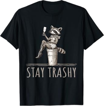 Funny Raccoon Stay Trashy T-Shirt