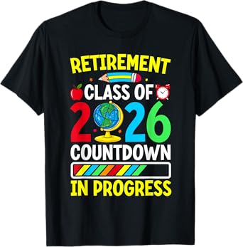 Funny Retirement Class Of 2026 Countdown In Progress Teacher T-Shirt