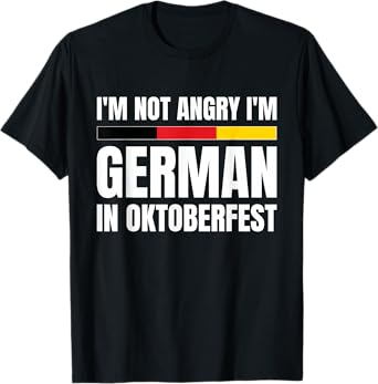 I'm Not Angry I'm German in Oktoberfest Funny Germany T-Shirt