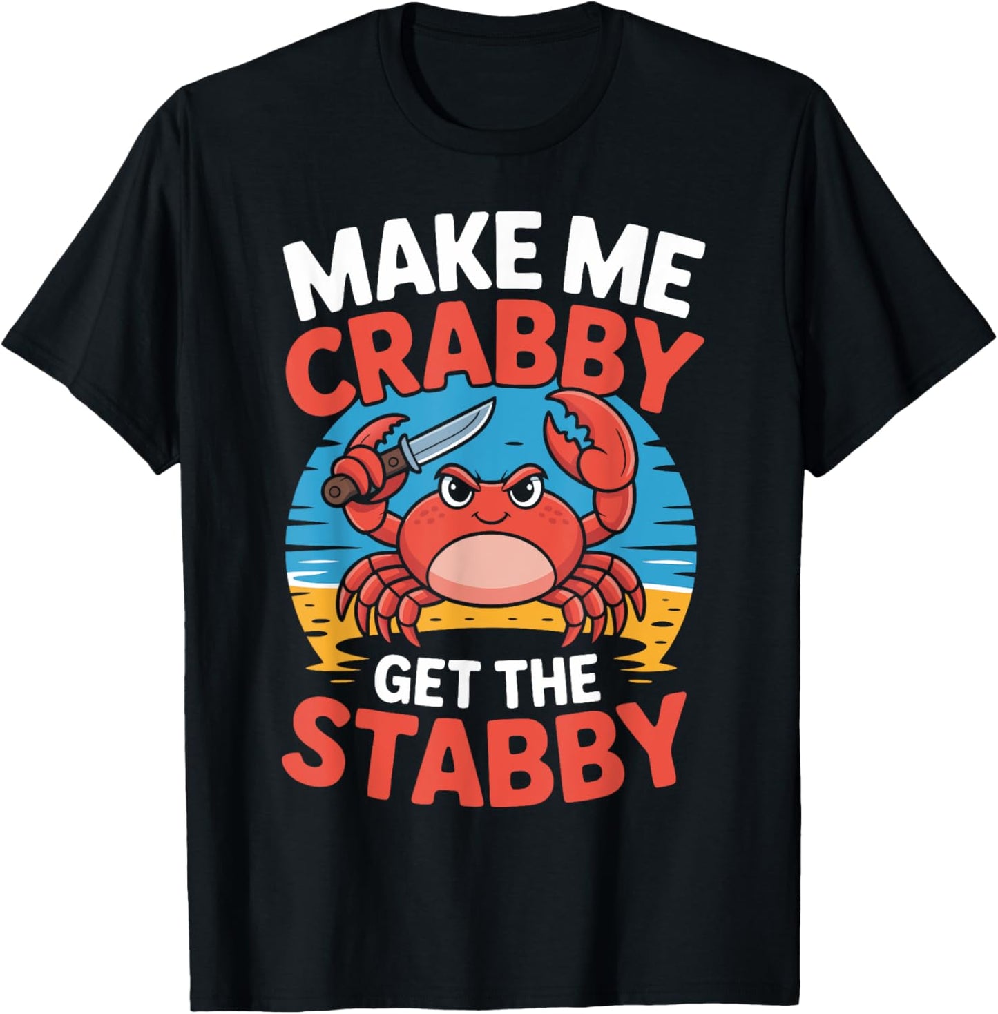 Make Me Crabby Get the Stabby Funny Crab Summer Meme T-Shirt