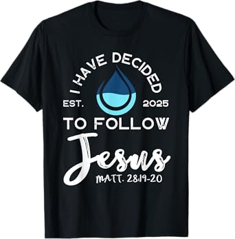 I Have Decided To Follow Jesus Established 2025 Black T-Shirt