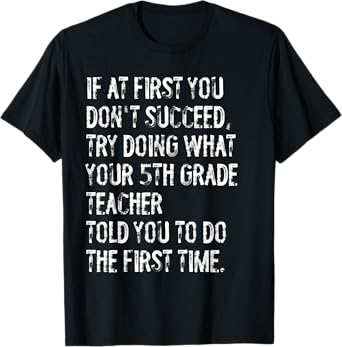 If At First You Don't Succeed Funny 5th Grade Teacher T-Shirt