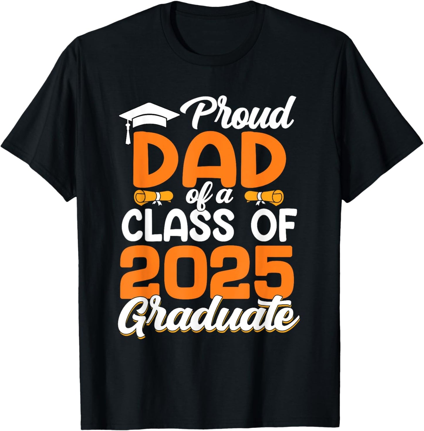 Proud Dad Of A 2025 Graduate Dad Graduation Senior 2025 T-Shirt