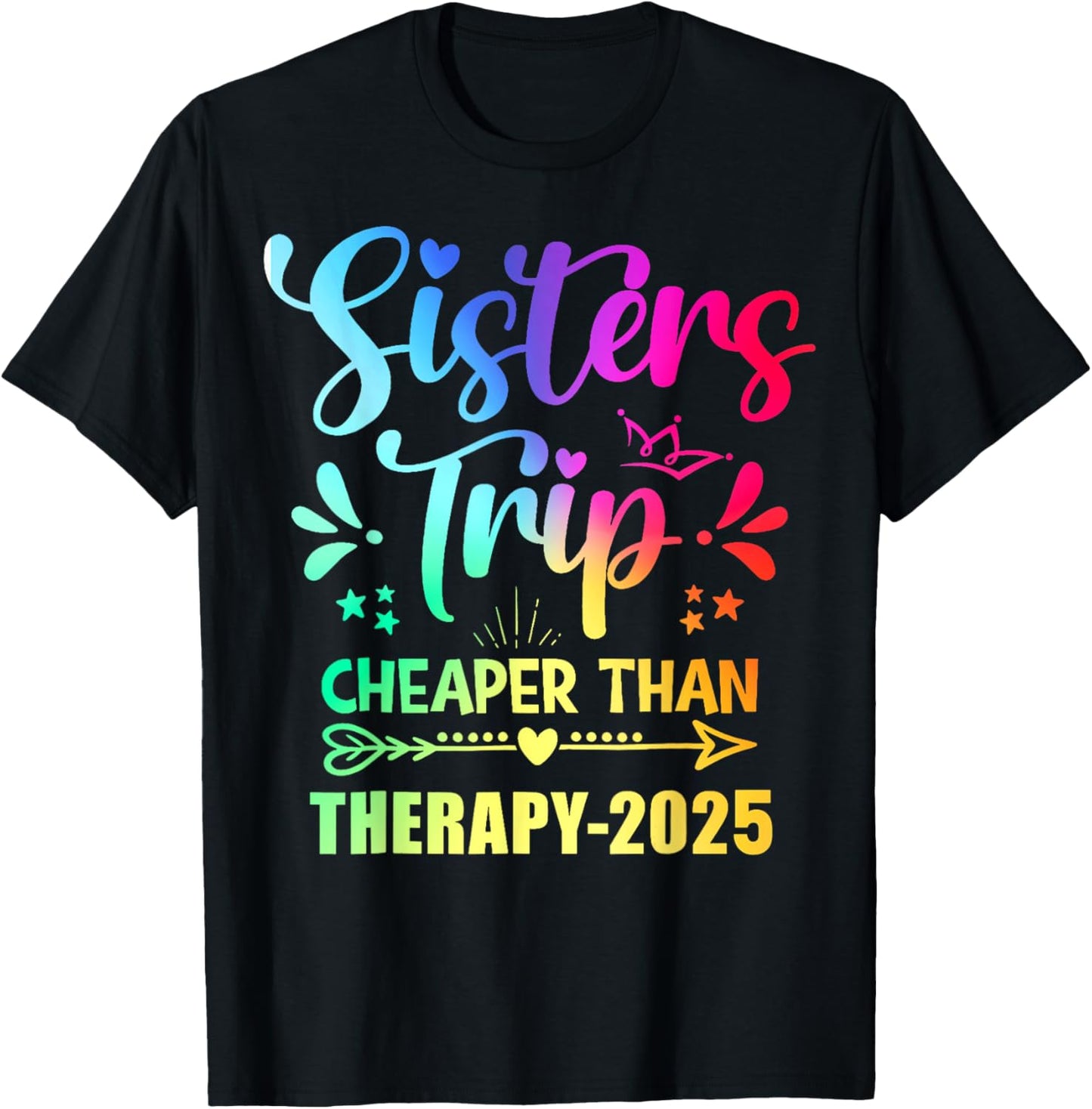 Sisters Trip Shirt Sisters Trip Cheapers Than Therapy 2025 T-Shirt