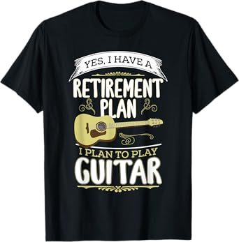 Funny Retire Retirement Day Gift Ideas Retirement Plan Play Guitar Guitarist Music Retired T-Shirt