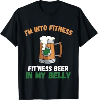 I'm Into Fitness Fitting This Beer in My Belly Patricks Day T-Shirt