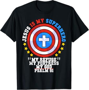 Jesus Is My Superhero Psalm 91 My Refuge My Fortress My God T-Shirt