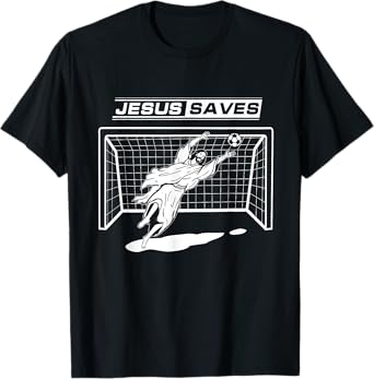 Jesus Saves Christ Soccer Goalie TShirt Gift Girls Boys Men T-Shirt