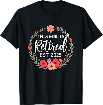 This Girls Is Retired 2025 Floral For Women Retirement 2025 T-Shirt