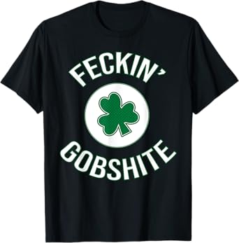 Funny Irish / Ireland Design - Feckin Gobshite Slang Gift T-Shirt