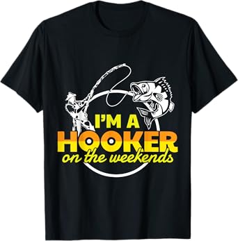 I'm A Hooker On The Weekend T-Shirt