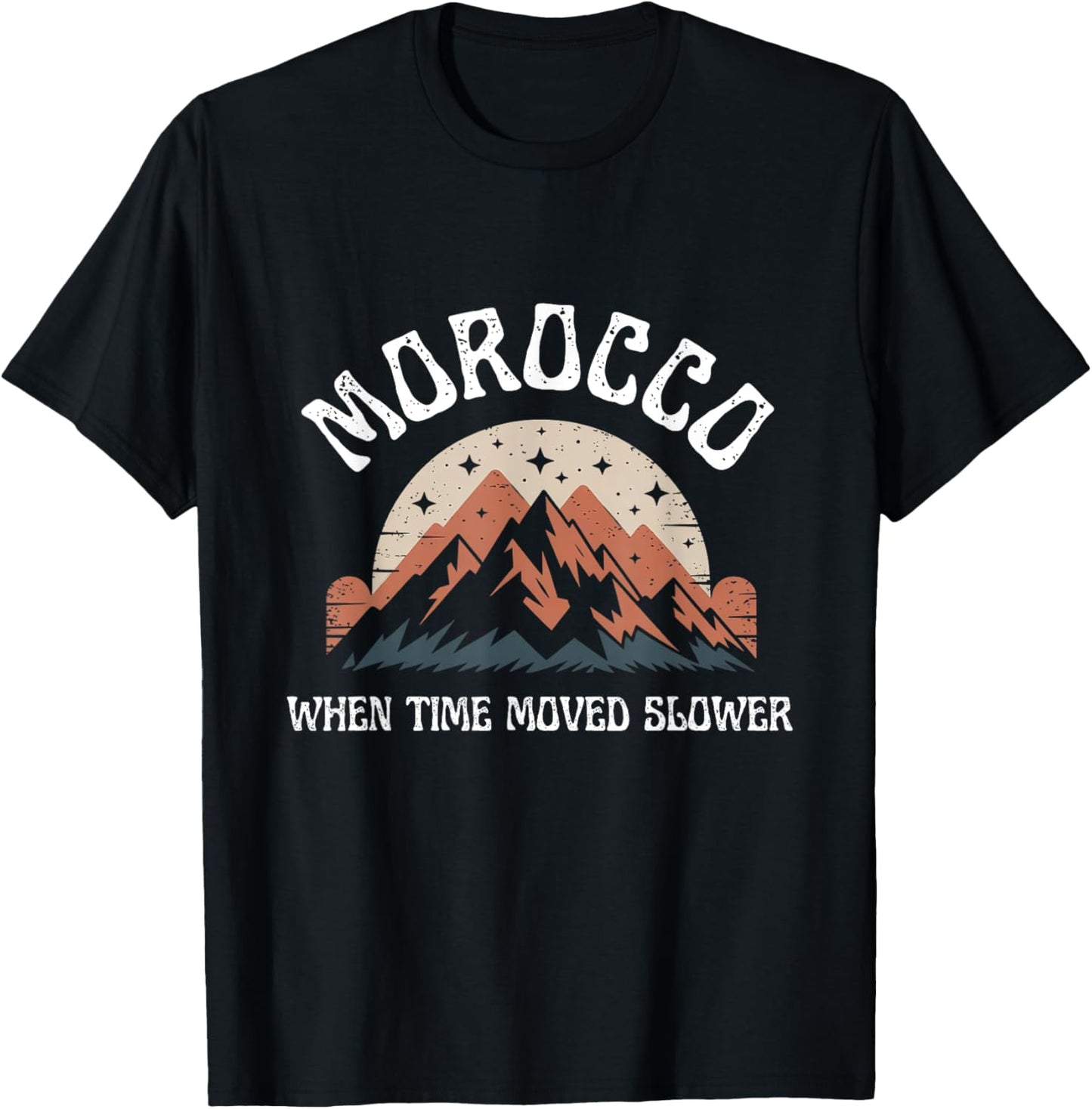 Where Time Moved Slower Morocco Morocco Vacation T-Shirt