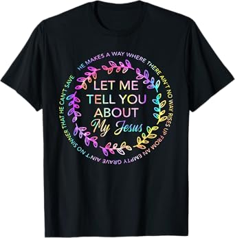 Let Me Tell You About My Jesus Shirt T-Shirt