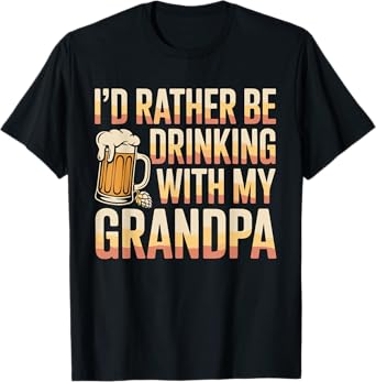 I'd Rather Be Drinking with My Grandpa Grandson Beer Lover T-Shirt
