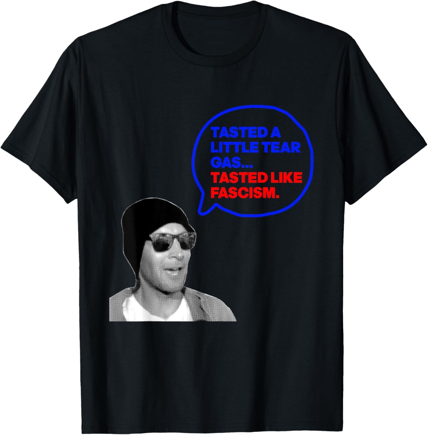 Tasted A Little Tear Gas Tasted Like Fascism T-Shirt